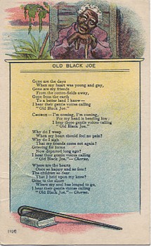 Featured is a postcard image of the lyrics to the beloved American Folk Song "Old Black Joe" written by Stephen Foster in 1860.  The original postcard is for sale in The unltd.com Store.
